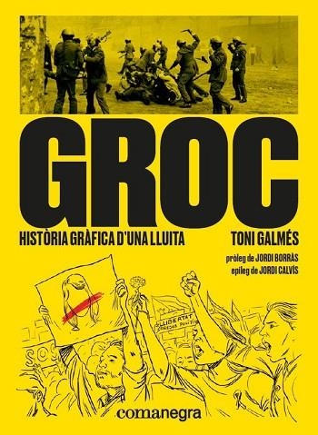 GROC HISTÒRIA GRÀFICA D’UNA LLUITA | 9788417188566 | GALMÉS, TONI | Llibreria Drac - Llibreria d'Olot | Comprar llibres en català i castellà online