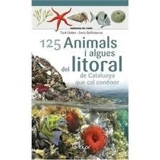 125 ANIMALS I ALGUES DEL LITORAL DE CATALUNYA | 9788490347416 | BALLESTEROS, ENRIC | Llibreria Drac - Llibreria d'Olot | Comprar llibres en català i castellà online