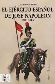 EJÉRCITO ESPAÑOL DE JOSÉ NAPOLEÓN, EL | 9788494649912 | SORANDO MUZÁS, LUIS | Llibreria Drac - Llibreria d'Olot | Comprar llibres en català i castellà online