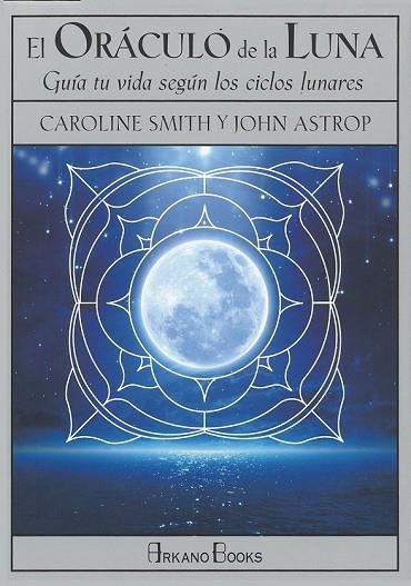 ORÁCULO DE LA LUNA, EL | 9788415292685 | ASTROP, JOHN; SMITH, CAROLINE | Llibreria Drac - Llibreria d'Olot | Comprar llibres en català i castellà online