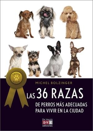 36 RAZAS DE PERROS MAS ADECUADAS PARA VIVIR EN LA CIUDAD | 9788431550936 | BOLZINGER, MICHEL | Llibreria Drac - Llibreria d'Olot | Comprar llibres en català i castellà online