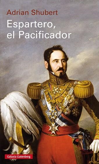 ESPARTERO EL PACIFICADOR | 9788417355470 | SHUBERT, ADRIAN | Llibreria Drac - Llibreria d'Olot | Comprar llibres en català i castellà online