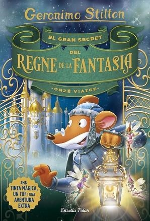 GRAN SECRET DEL REGNE DE LA FANTASIA, EL. ONZÈ VIATGE | 9788491376309 | STILTON, GERONIMO | Llibreria Drac - Llibreria d'Olot | Comprar llibres en català i castellà online