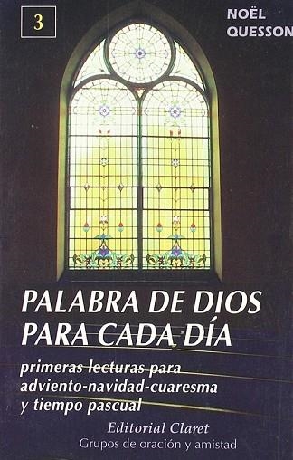 PRIMERAS LECTURAS PARA ADVIENTO, NAVIDAD, CUARESMA Y TIEMPO PASCUAL (PALABRA DE DIOS PARA CADA DIA) | 9788472632134 | QUESSON, NÖEL | Llibreria Drac - Llibreria d'Olot | Comprar llibres en català i castellà online