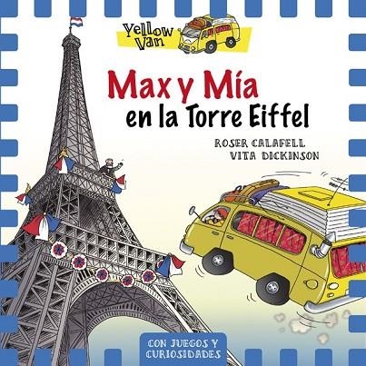 MAX Y MÍA EN LA TORRE EIFFEL (YELLOW VAN 13) | 9788424663506 | CALAFELL, ROSER; DICKINSON, VITA | Llibreria Drac - Llibreria d'Olot | Comprar llibres en català i castellà online