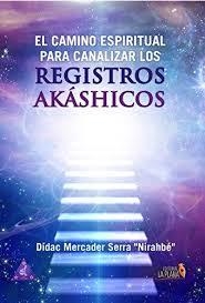 CAMINO ESPIRITUAL PARA CANALIZAR LOS REGISTROS AKÁSHICOS, EL | 9788415336815 | MERCADER, DÍDAC | Llibreria Drac - Llibreria d'Olot | Comprar llibres en català i castellà online