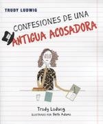 CONFESIONES DE UNA ANTIGUA ACOSADORA | 9788427142329 | LUDWIG, TRUDY; ADAMS, BETH | Llibreria Drac - Llibreria d'Olot | Comprar llibres en català i castellà online