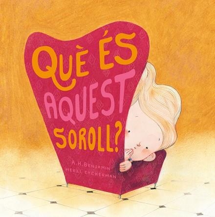 QUE ES AQUEST SOROLL | 9788417123574 | BENJAMIN, A.H. | Llibreria Drac - Llibreria d'Olot | Comprar llibres en català i castellà online