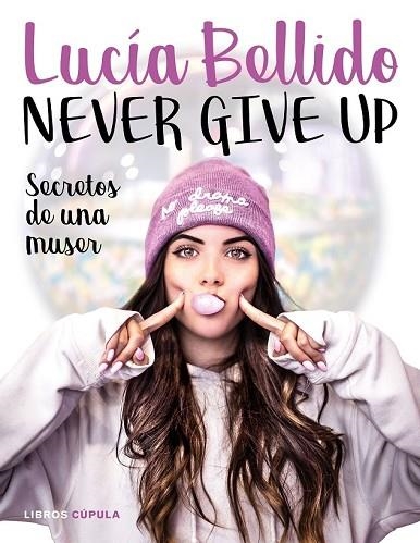 NEVER GIVE UP: SECRETOS DE UNA MUSER | 9788448024970 | BELLIDO, LUCÍA | Llibreria Drac - Llibreria d'Olot | Comprar llibres en català i castellà online