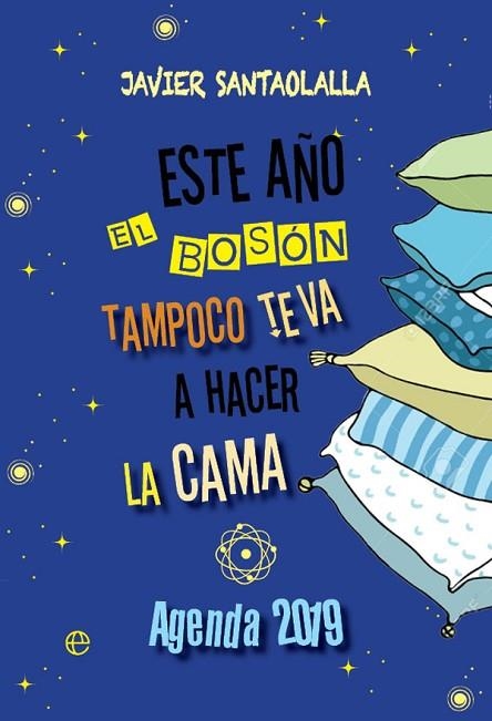 ESTE AÑO EL BOSÓN TAMPOCO TE VA A HACER LA CAMA AGENDA 2019 | 9788491643999 | SANTAOLALLA, JAVIER | Llibreria Drac - Llibreria d'Olot | Comprar llibres en català i castellà online