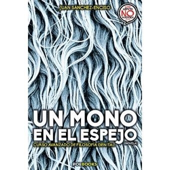 UN MONO EN EL ESPEJO | 9788494713354 | SANCHEZ, JUAN | Llibreria Drac - Llibreria d'Olot | Comprar llibres en català i castellà online