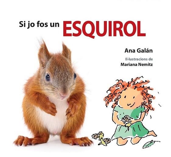 SI JO FOS UN ESQUIROL | 9788417406479 | GALÁN, ANA | Llibreria Drac - Llibreria d'Olot | Comprar llibres en català i castellà online