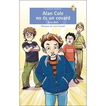 ALAN COLE NO ÉS UN COVARD (MICALET GALACTIC 224) | 9788490268025 | BELL, ERIC | Llibreria Drac - Llibreria d'Olot | Comprar llibres en català i castellà online