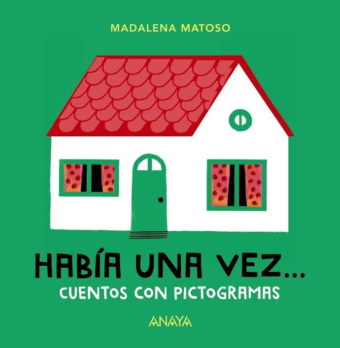 HABÍA UNA VEZ (CUENTOS CON PICTOGRAMAS) | 9788469847213 | MATOSO, MADALENA | Llibreria Drac - Llibreria d'Olot | Comprar llibres en català i castellà online