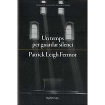 UN TEMPS PER GUARDAR SILENCI | 9788417410063 | FERMOR, PATRICK LEIGH | Llibreria Drac - Librería de Olot | Comprar libros en catalán y castellano online