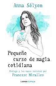 PEQUEÑO CURSO DE MAGIA COTIDIANA | 9788448024925 | SOLYOM, ANNA; MIRALLES, FRANCESC | Llibreria Drac - Llibreria d'Olot | Comprar llibres en català i castellà online