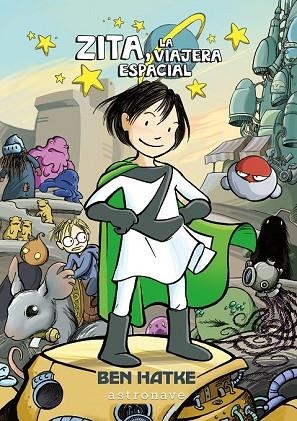 AVENTURAS DE ZITA 1 LA VIAJERA ESPACIAL | 9788467932010 | HATKE, BEN | Llibreria Drac - Llibreria d'Olot | Comprar llibres en català i castellà online