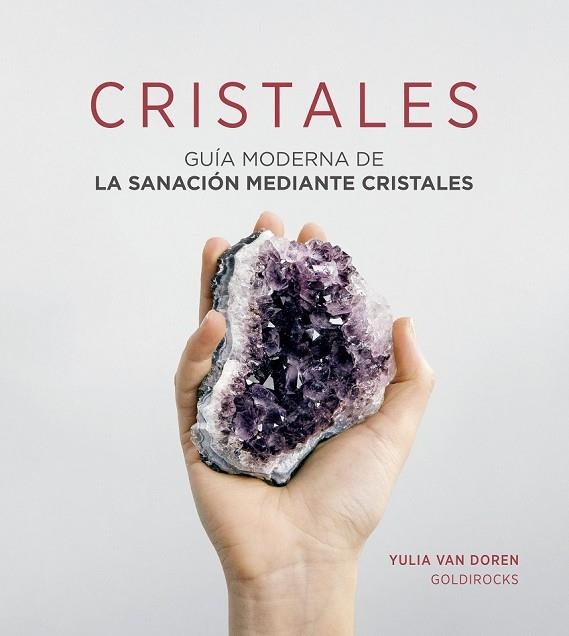 CRISTALES. GUÍA MODERNA DE LA SANACIÓN MEDIANTE CRISTALES | 9788417371227 | VAN DOREN, YULIA | Llibreria Drac - Llibreria d'Olot | Comprar llibres en català i castellà online