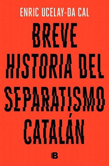 BREVE HISTORIA DEL SEPARATISMO CATALÁN | 9788466665117 | UCELAY-DA CAL, ENRIC | Llibreria Drac - Llibreria d'Olot | Comprar llibres en català i castellà online