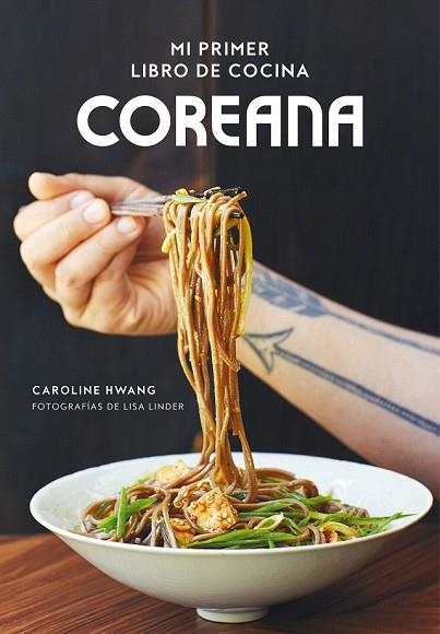 MI PRIMER LIBRO DE COCINA COREANA | 9788416890804 | HWANG, CAROLINE; LINDER, LISA | Llibreria Drac - Llibreria d'Olot | Comprar llibres en català i castellà online