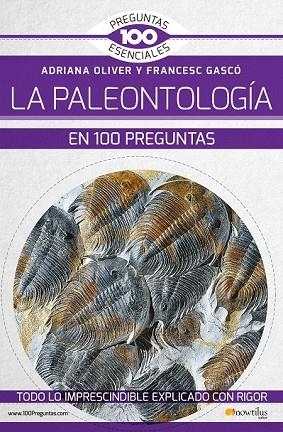 PALEONTOLOGÍA EN 100 PREGUNTAS, LA | 9788499679587 | OLIVER, ADRIANA; GASCÓ, FRANCESC | Llibreria Drac - Llibreria d'Olot | Comprar llibres en català i castellà online