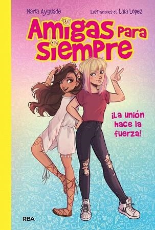 UNION HACE LA FUERZA, LA (AMIGAS PARA SIEMPRE 1) | 9788427212800 | LOPEZ, LAIA; AYGUADE, MARIA | Llibreria Drac - Llibreria d'Olot | Comprar llibres en català i castellà online