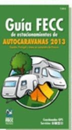 GUIA FECC DE ESTACIONAMIENTO DE AUTOCARAVANAS 2013 | 9788495092410 | AA.VV. | Llibreria Drac - Llibreria d'Olot | Comprar llibres en català i castellà online