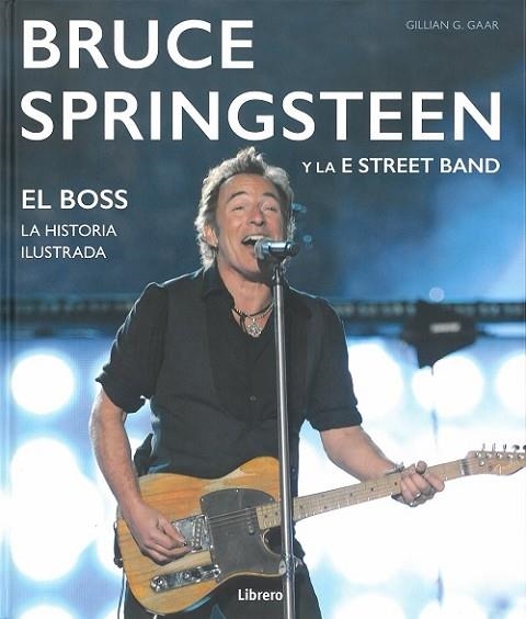 BRUCE SPRINGSTEEN Y LA E STREET BAND | 9789089989680 | GAAR, GILLIAN G. | Llibreria Drac - Llibreria d'Olot | Comprar llibres en català i castellà online