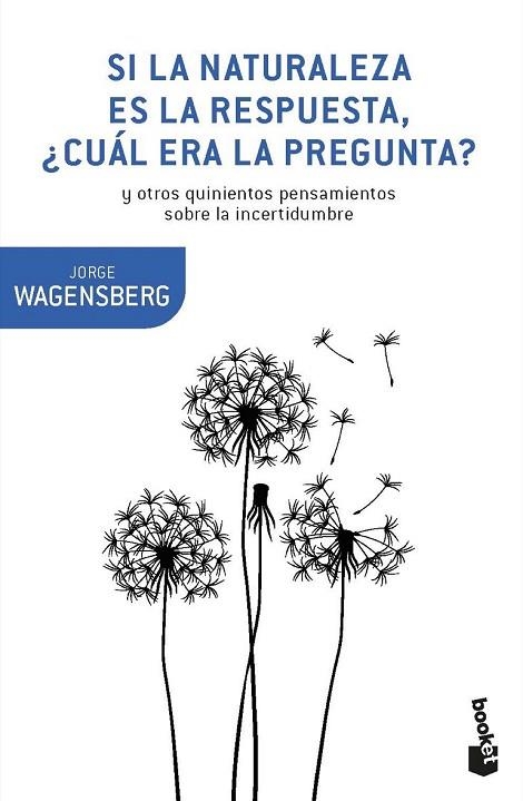 SI LA NATURALEZA ES LA RESPUESTA, ¿CUÁL ERA LA PREGUNTA? | 9788490665770 | WAGENSBERG, JORGE | Llibreria Drac - Llibreria d'Olot | Comprar llibres en català i castellà online