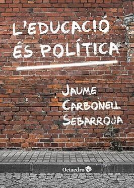 EDUCACIÓ ÉS POLÍTICA, L' | 9788417219697 | CARBONELL SEBARROJA, JAUME | Llibreria Drac - Llibreria d'Olot | Comprar llibres en català i castellà online