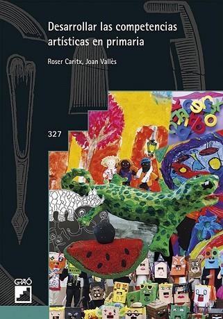 DESARROLLAR LAS COMPETENCIAS ARTÍSTICAS EN PRIMARIA | 9788499808031 | CARITX VILASECA, ROSER/VALLÈS VILLANUEVA, JOAN | Llibreria Drac - Llibreria d'Olot | Comprar llibres en català i castellà online