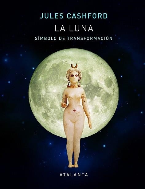 LUNA, LA. SÍMBOLO DE TRANSFORMACIÓN | 9788494729782 | CASHFORD, JULES | Llibreria Drac - Llibreria d'Olot | Comprar llibres en català i castellà online