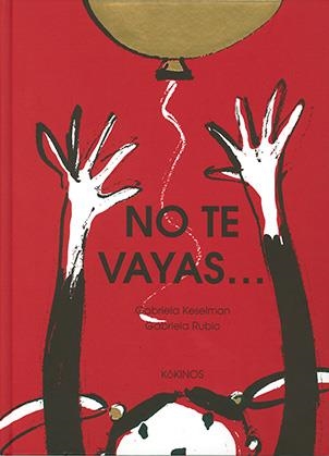 NO TE VAYAS | 9788417074548 | KESELMAN, GABRIELA | Llibreria Drac - Librería de Olot | Comprar libros en catalán y castellano online