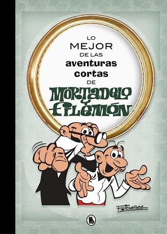 LO MEJOR DE LAS AVENTURAS CORTAS DE MORTADELO Y FILEMÓN (LO MEJOR DE...) | 9788402421555 | IBÁÑEZ, FRANCISCO | Llibreria Drac - Llibreria d'Olot | Comprar llibres en català i castellà online