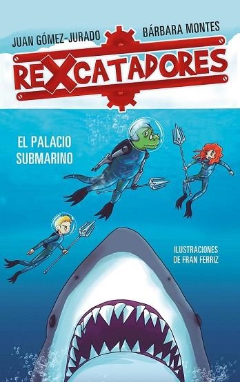 REXCATADORES Y EL PALACIO SUBMARINO (REXCATADORES 3) | 9788417424091 | GÓMEZ-JURADO, JUAN; MONTES, BÁRBARA | Llibreria Drac - Llibreria d'Olot | Comprar llibres en català i castellà online