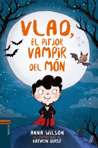 VLAD EL PITJOR VAMPIR DEL MON | 9788447937585 | WILSON, ANNA; OURST, KATHRYN | Llibreria Drac - Llibreria d'Olot | Comprar llibres en català i castellà online