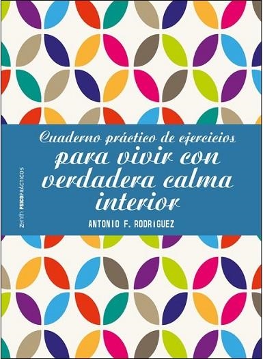 CUADERNO PRÁCTICO DE EJERCICIOS PARA VIVIR CON VERDADERA CALMA INTERIOR | 9788408196402 | RODRÍGUEZ, ANTONIO F. | Llibreria Drac - Llibreria d'Olot | Comprar llibres en català i castellà online