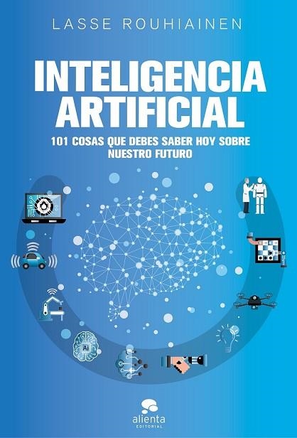 INTELIGENCIA ARTIFICIAL: 101 COSAS QUE DEBES SABER HOY | 9788417568085 | ROUHIAINEN, LASSE | Llibreria Drac - Llibreria d'Olot | Comprar llibres en català i castellà online