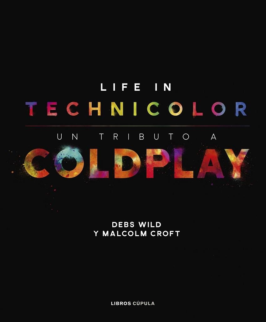 COLDPLAY. LIFE IN TECHNICOLOR | 9788448025113 | WILD, DEBS; CROFT, MALCOLM | Llibreria Drac - Llibreria d'Olot | Comprar llibres en català i castellà online