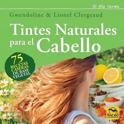 TINTES NATURALES PARA EL CABELLO | 9788417080327 | CLERGEAUD, GWENDOLINE; CLERGEAUD, LIONEL | Llibreria Drac - Llibreria d'Olot | Comprar llibres en català i castellà online