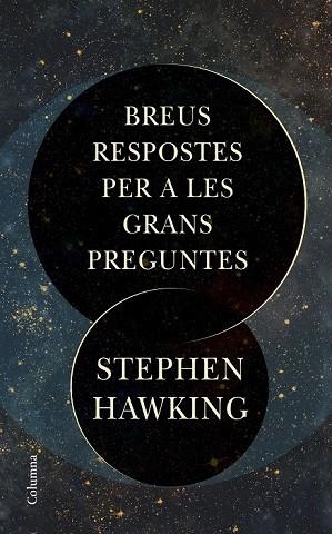 BREUS RESPOSTES PER A LES GRANS PREGUNTES | 9788466424509 | HAWKING, STEPHEN | Llibreria Drac - Librería de Olot | Comprar libros en catalán y castellano online