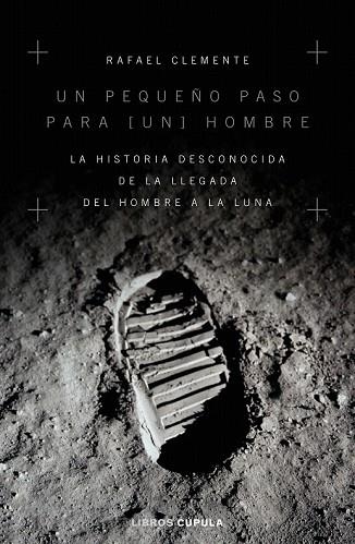 UN PEQUEÑO PASO PARA [UN] HOMBRE | 9788448024949 | CLEMENTE, RAFAEL | Llibreria Drac - Llibreria d'Olot | Comprar llibres en català i castellà online