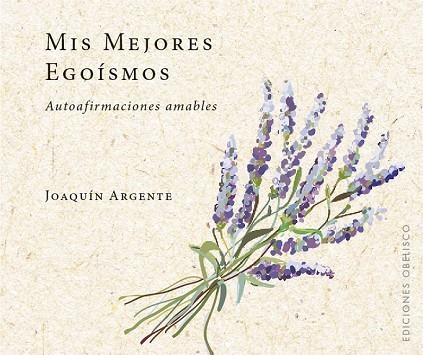 MIS MEJORES EGOÍSMOS | 9788491114017 | ARGENTE VILLAPLANA, JOAQUIN | Llibreria Drac - Llibreria d'Olot | Comprar llibres en català i castellà online