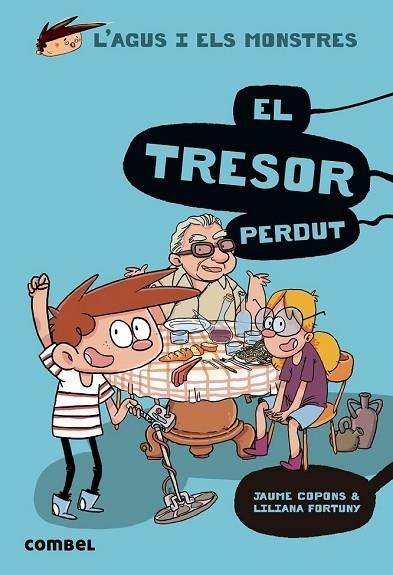 TRESOR PERDUT, EL (L'AGUS I ELS MONSTRES 12) | 9788491014126 | COPONS, JAUME; FORTUNY, LILIANA | Llibreria Drac - Librería de Olot | Comprar libros en catalán y castellano online