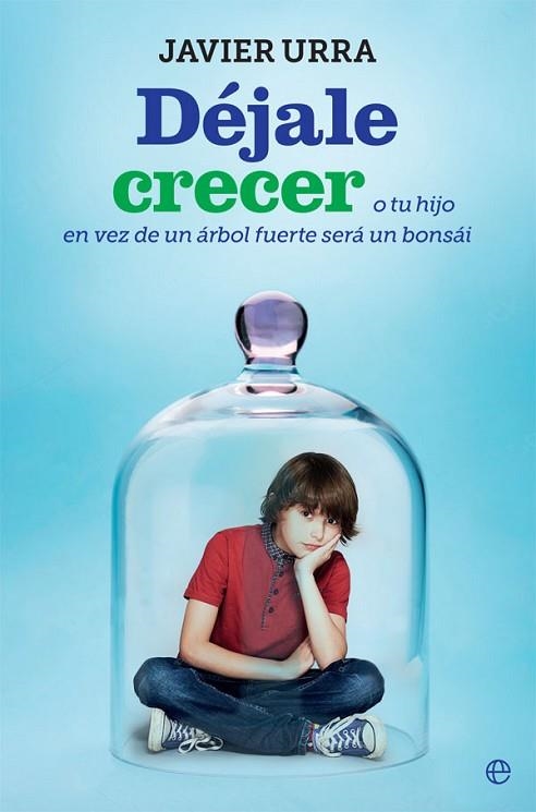 DÉJALE CRECER | 9788491644224 | URRA, JAVIER | Llibreria Drac - Llibreria d'Olot | Comprar llibres en català i castellà online