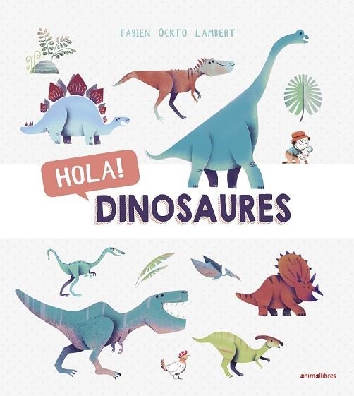 HOLA! DINOSAURES | 9788416844876 | ÖCKTO LAMBERT, FABIEN | Llibreria Drac - Llibreria d'Olot | Comprar llibres en català i castellà online