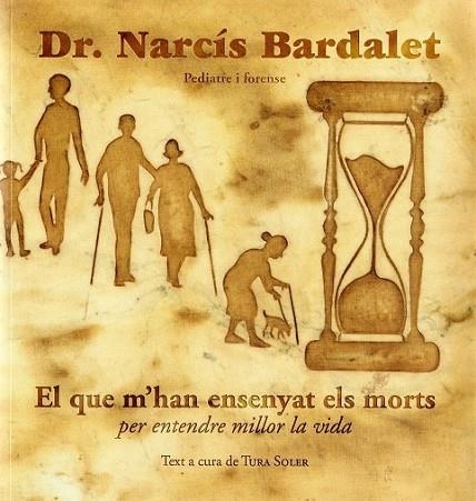 EL QUE M'HAN ENSENYAT ELS MORTS PER ENTENDRE MILLOR LA VIDA | 9788494941702 | BARDALET, NARCIS; SOLER, TURA | Llibreria Drac - Librería de Olot | Comprar libros en catalán y castellano online