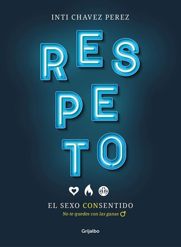 RESPETO. EL SEXO CON SENTIDO | 9788417338510 | CHAVEZ PEREZ, INTI | Llibreria Drac - Llibreria d'Olot | Comprar llibres en català i castellà online