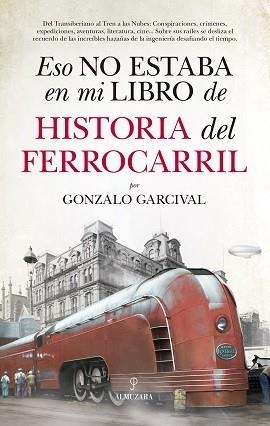 ESO NO ESTABA EN MI LIBRO DE HISTORIA DEL FERROCARRIL | 9788417558024 | GARCIVAL, GONZALO | Llibreria Drac - Llibreria d'Olot | Comprar llibres en català i castellà online