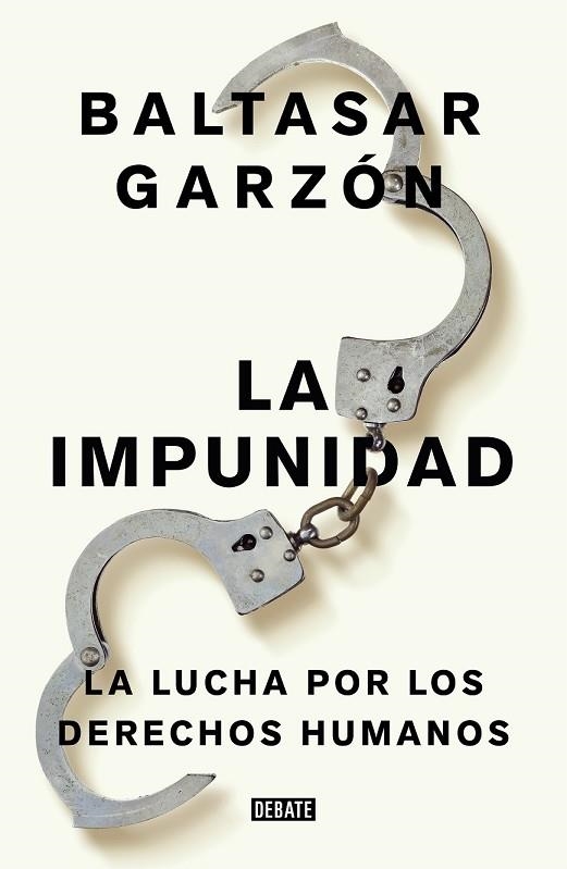 IMPUNIDAD, LA. LA LUCHA POR LOS DERECHOS HUMANOS | 9788499926544 | GARZON, BALTASAR | Llibreria Drac - Llibreria d'Olot | Comprar llibres en català i castellà online